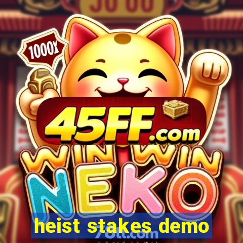 heist stakes demo